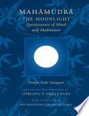 Mahāmudrā, the moonlight quintessence of mind and meditation