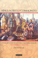 Kings, nobles and commoners states and societies in early modern Europe, a revisionist history /