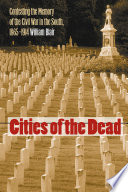 Cities of the dead contesting the memory of the Civil War in the South, 1865-1914 /