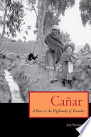 Cañar a year in the highlands of Ecuador /