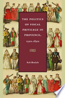The politics of fiscal privilege in Provence, 1530s -1830s