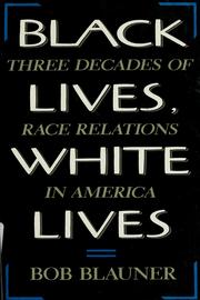 Black lives : Three decades of race relations in America /
