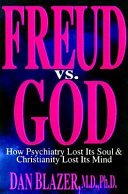 Freud vs. God : how psychiatry lost its soul & Christianity lost its mind /