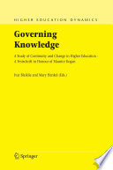 Governing Knowledge A Study of Continuity and Change in Higher Education A Festschrift in Honour of Maurice Kogan /