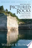 Geology and landscape of Michigan's Pictured Rocks National Lakeshore and vicinity