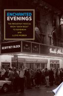 Enchanted evenings the Broadway musical from Show boat to Sondheim and Lloyd Webber /
