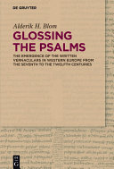 Glossing the Psalms : the emergence of the written vernaculars in Western Europe from the seventh to the twelfth centuries /
