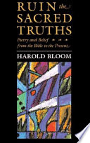 Ruin the sacred truths poetry and belief from the Bible to the present /