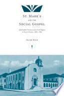 St. Mark's and the social gospel Methodist women and civil rights in New Orleans, 1895-1965 /