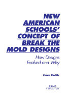 New American Schools' concept of break-the-mold designs how designs evolved and why /