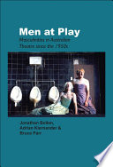 Men at play masculinities in Australian theatre since the 1950s /