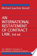 An international restatement of contract law the UNIDROIT principles of international commercial contracts /