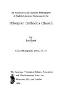 An annotated and classified bibliography of English literature pertaining to the Ethiopian Orthodox Church /