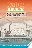 Down by the bay San Francisco's history between the tides /