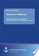 Hawthorne's wilderness nature and Puritanism in Hawthorne's the Scarlet letter and "Young Goodman Brown" /