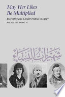 May her likes be multiplied biography and gender politics in Egypt /