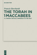 The Torah in 1 Maccabees : a literary critical approach to the text /