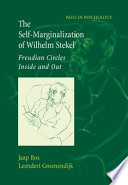 The Self-Marginalization of Wilhelm Stekel Freudian Circles Inside and Out /