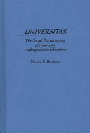 Universitas the social restructuring of American undergraduate education /