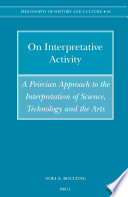 On interpretative activity a Peircian approach to the interpretation of science, technology, and the arts /