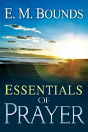 The essentials of prayer /