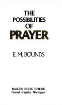 The possibilities of prayer /