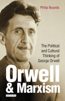 Orwell and Marxism the political and cultural thinking of George Orwell /