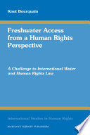 Freshwater access from a human rights perspective a challenge to international water and human rights law /