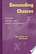 Demanding choices opinion, voting, and direct democracy /