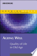 Ageing well quality of life in old age /