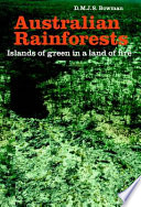 Australian rainforests islands of green in a land of fire /
