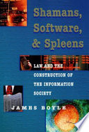 Shamans, software, and spleens law and the construction of the information society /