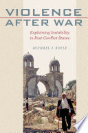 Violence after war : explaining instability in post-conflict states /
