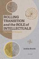 Rolling Transition and the Role of Intellectuals : The Case of Hungary /