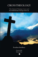 Cross theology the classical theologia crucis and Karl Barth's modern theology of the cross /