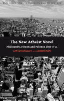 The new atheist novel fiction, philosophy and polemic after 9/11 /