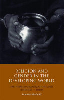 Religion and gender in the developing world faith-based organizations and feminism in India /
