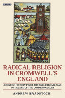 Radical religion in Cromwell's England a concise history from the English Civil War to the end of the Commonwealth /
