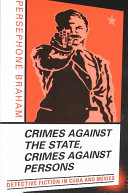 Crimes against the state, crimes against persons detective fiction in Cuba and Mexico /
