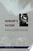 Nobody's nation reading Derek Walcott /