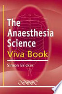 The anaesthesia science viva book clinical science as applied to anaesthesia, intensive therapy and chronic pain : a guide to the oral questions /