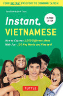 Instant Vietnamese : how to express 1,000 different ideas with just 100 key words and phrases /