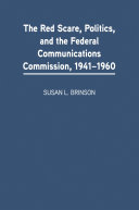 The Red Scare, politics, and the Federal Communications Commission, 1941-1960