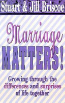 Marriage matters! : growing through the differences and surprises of life together /