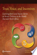 Trust, voice, and incentives : learning from local successes in service delivery in the Middle East and North Africa /