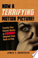 Now a terrifying motion picture! twenty-five classic works of horror adapted from book to film /