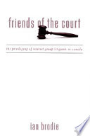 Friends of the court the privileging of interest group litigants in Canada /
