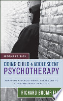 Doing child and adolescent psychotherapy : adapting psychodynamic treatment to contemporary practice /