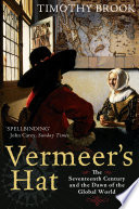 Vermeer's hat the seventeenth century and the dawn of the global world /