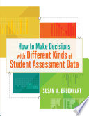 How to make decisions with different kinds of student assessment data /